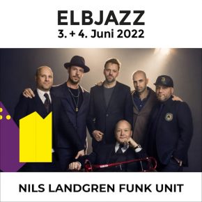 Heads-up! The Nils Landgren Funk Unit at ELBJAZZ Festival!
