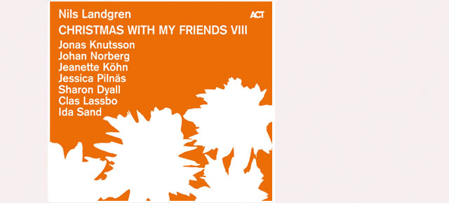 Nils Landgren’s Christmas With My Friends VIII new opus is now out!!!