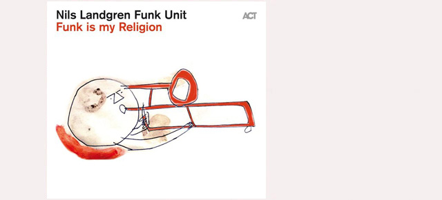 The Nils Landgren Funk Unit's new album is out !!