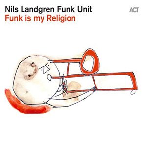 The Nils Landgren Funk Unit's new album is out !!