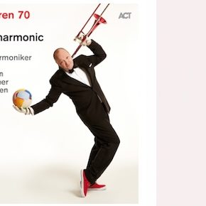 Nils Landgren 70: Jazz at Berlin Philharmonic XIX is out now!