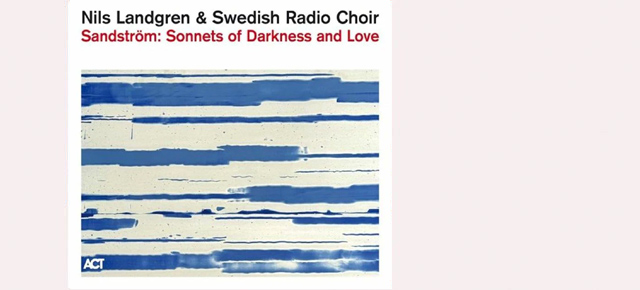 The Swedish Radio Choir & Nils Landgren: “Sonnets of Darkness and Love “ is out on May 30th! The Swedish Radio Choir & Nils Landgren: “Sonnets of Darkness and Love “ is out on May 30th!
